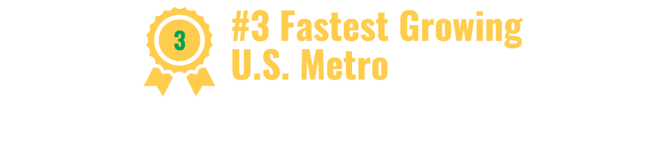 #3 Fastest Growing U.S. Metro